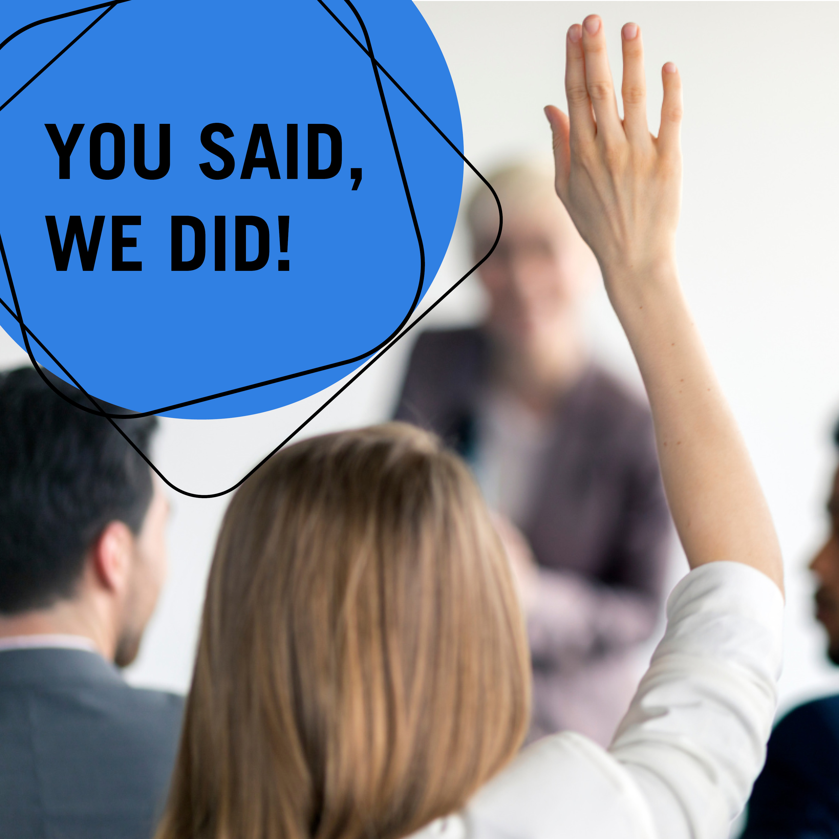 Student Voices You Said We Did